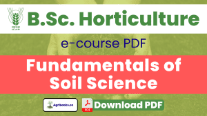Fundamentals of Soil Science BSc Horticulture PDF Notes