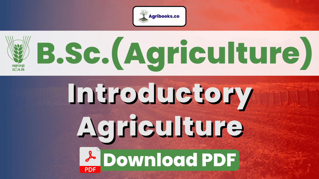 Introductory Agriculture B.Sc. Agriculture ICAR E-Course PDF Download