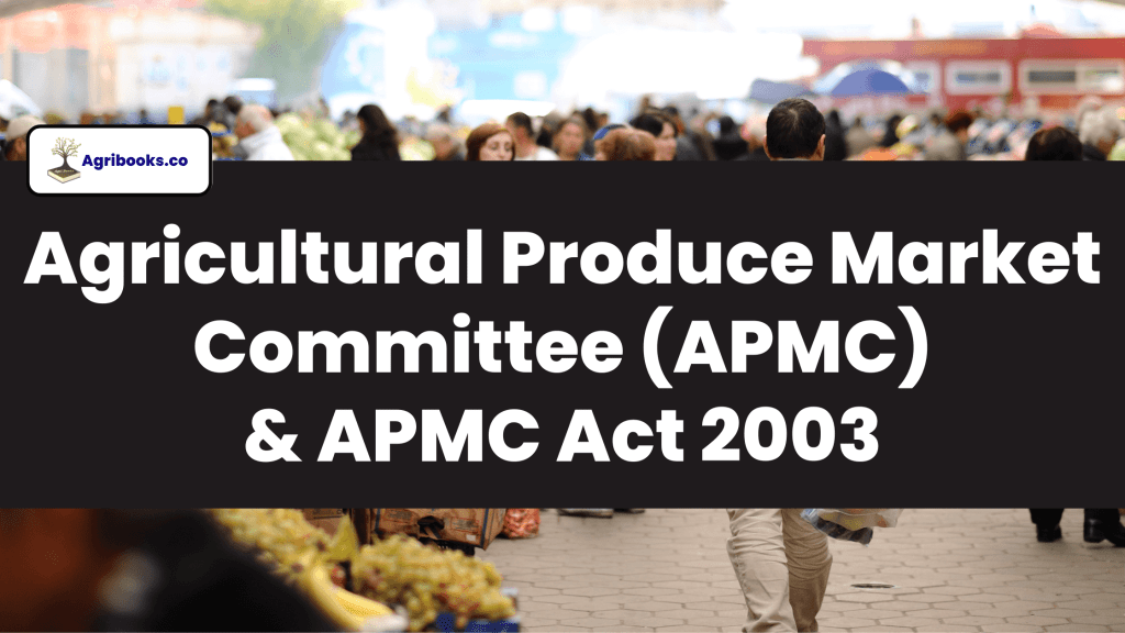 Agricultural Produce Market Committee (APMC) & APMC Act 2003