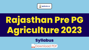 Rajasthan Pre PG Agriculture Syllabus 2023 and Exam Pattern