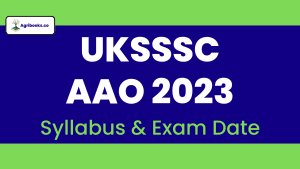UKSSC AAO Syllabus 2023, Exam Date 2023 - AgriBooks