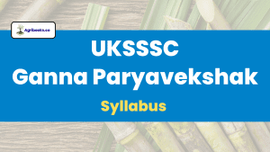 UKSSSC Sugarcane Supervisor 2023 Recruitment Syllabus - AgriBooks