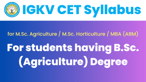 IGKV CET PG Syllabus for M.Sc. Agriculture / Horticulture / ABM