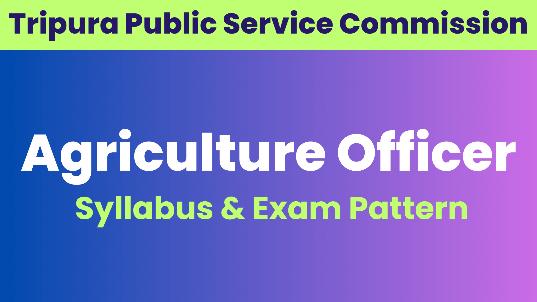 Tripura Agriculture Officer Exam Syllabus and Pattern