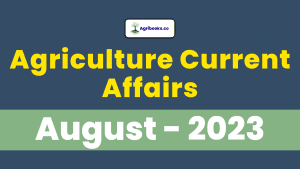 Agriculture Current Affairs August 2023