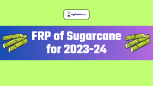 Fair And Remunerative Price (FRP) Of Sugarcane 2023-24