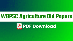 WBPSC Agriculture Previous Papers