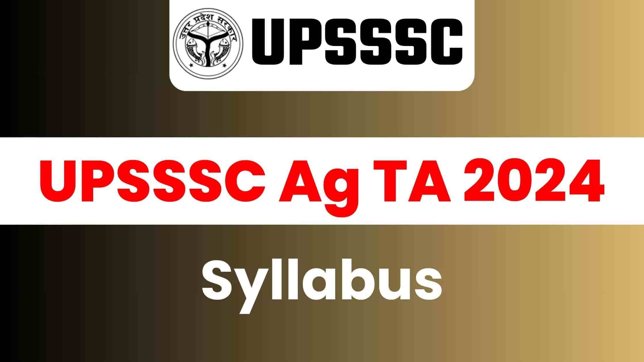 UPSSSC Ag TA Syllabus 2024